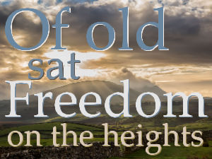 Of old sat Freedom on the heights